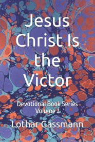 Jesus Christ Is the Victor: Devotional Book Series Volume 2