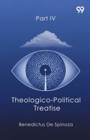 Theologico-Political Treatise Part IV