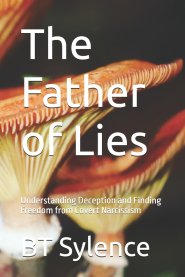 The Father of Lies: Understanding Deception and Finding Freedom from Covert Narcissism