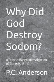 Why Did God Destroy Sodom?: A Rubric-Based Investigation of Genesis 18-19