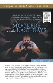 Mockers in the Last Days Study Guide: What the Bible Says About Mockers in the Last Days and How To Stand Strong Against the Tide of Negative Voices