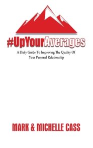 Up Your Averages:  A Daily Guide To Improving Your Personal Relationship
