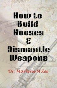 How To Build Houses and Dismantle Weapons