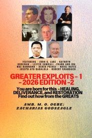 Greater Exploits - 1 (2026 Edition): Featuring - John G. Lake - Kathryn Kuhlman - Lester Sumrall -Frank and Ida Mae Hammond - Derek Prince - Novel Hay
