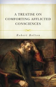 A Treatise on Comforting Afflicted Consciences