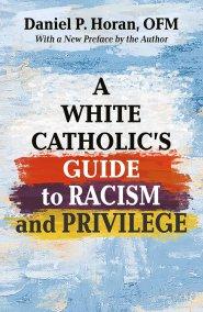 A White Catholic's Guide to Racism and Privilege