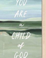 You Are a Child of God