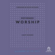 Reformed Worship (Blessings of the Faith)