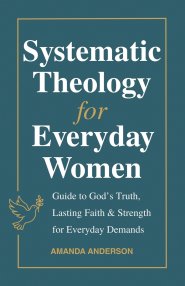 Systematic Theology for Everyday Women
