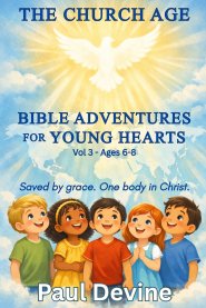 Bible Adventures for Young Hearts (Vol 3): The Church Age
