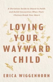 Loving Your Wayward Child