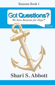 Got Questions?: We have Reasons for Hope
