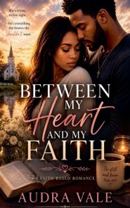 Between My Heart and My Faith:A Journey of Love, Conviction, and Choosing God Above All