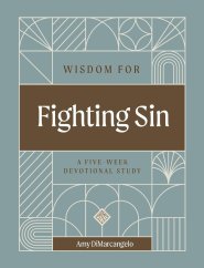 Wisdom for Fighting Sin
