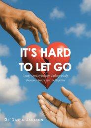 It's Hard to Let Go: Twenty-One Day Devotion Challenge to Help Overcome a Broken Heart and Rejection