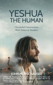 Yeshua: The Human: Channeled Conversations With Yeshua in Sneakers