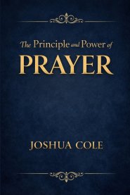 The Principle and Power of Prayer