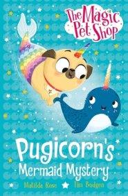 Magic Pet Shop Stories: Pugicorn\'s Mermaid Mystery