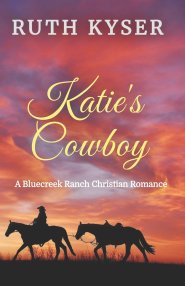 Katie's Cowboy: A Bluecreek Ranch Christian Novel