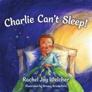 Charlie Can't Sleep!: Trusting God When You're Afraid of the Dark