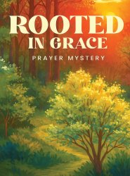 Rooted in Grace: The Mystery of Prayer