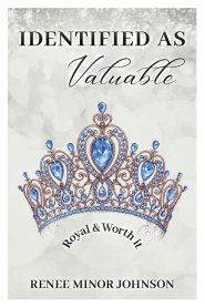 IDENTIFIED AS Valuable: Royal & Worth It