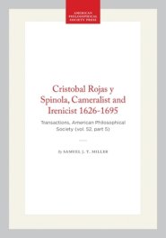 Cristobal Rojas Y Spinola, Cameralist and Irenicist 1626-1695: Transactions, American Philosophical Society (Vol. 52, Part 5)