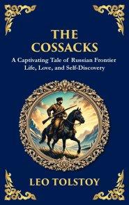 The Cossacks: A Tale of Honor, Love, and the Call of the Wild (Deluxe Hardbound Edition)