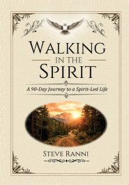 Walking in the Spirit: A 90-Day Journey to a Spirit-Led Life