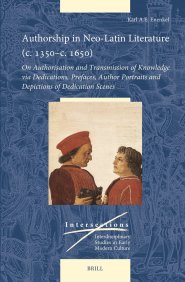 Authorship in Neo-Latin Literature (C. 1350-C. 1650): On Authorisation and Transmission of Knowledge Via Dedications, Prefaces, Author Portraits and D