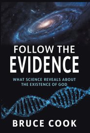 Follow the Evidence: What Science Reveals  About the Existence of God