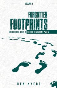 Forgotten Footprints: Unearthing Jesus in the Old Testament Pages