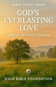 Bible Study Book God's Everlasting Love: Comfort in Every Season