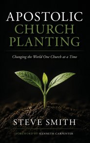 Apostolic Church Planting: Changing the World One Church at a Time