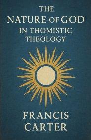 The Nature of God in Thomistic Theology