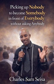 Picking up Nobody to become Somebody in front of Everybody without asking Anybody