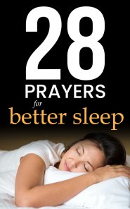 28 Prayers for Better Sleep: Simple bedtime prayers for families