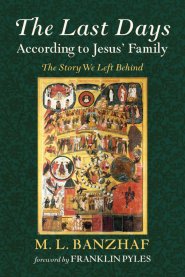 The Last Days According to Jesus' Family