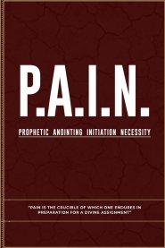 P.A.I.N: Prophetic Anointing Initiation Necessity