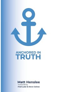 Anchored in Truth: A Devotional Journey Through The Baptist Faith and Message