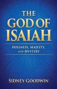 The God of Isaiah: Holiness, Majesty, and Mystery