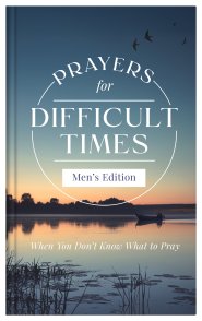 Prayers for Difficult Times Men's Edition