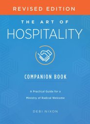 The Art of Hospitality Companion Book Revised Edition: A Practical Guide for a Ministry of Radical Welcome