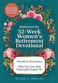 52-Week Women's Retirement Devotional: Awaken to Your Identity, Flourish in God's Love, Strengthen Your Purpose & Rediscover a Joyful, Radiant Life