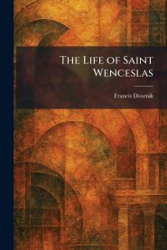The Life of Saint Wenceslas