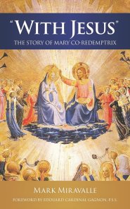 With Jesus: The Story of Mary Co-redemptrix