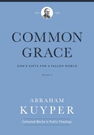Common Grace (Volume 2) (Abraham Kuyper Collected Works in Public Theology)