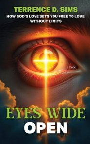 Eyes Wide Open: How God's Love Sets You Free To Love Without Limits