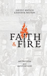 Faith and Fire: Methodism as a Move of God