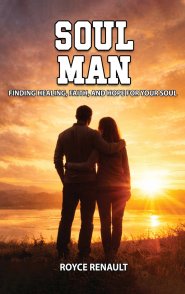 Soul Man: Finding Healing, Faith, and Hope for Your Soul